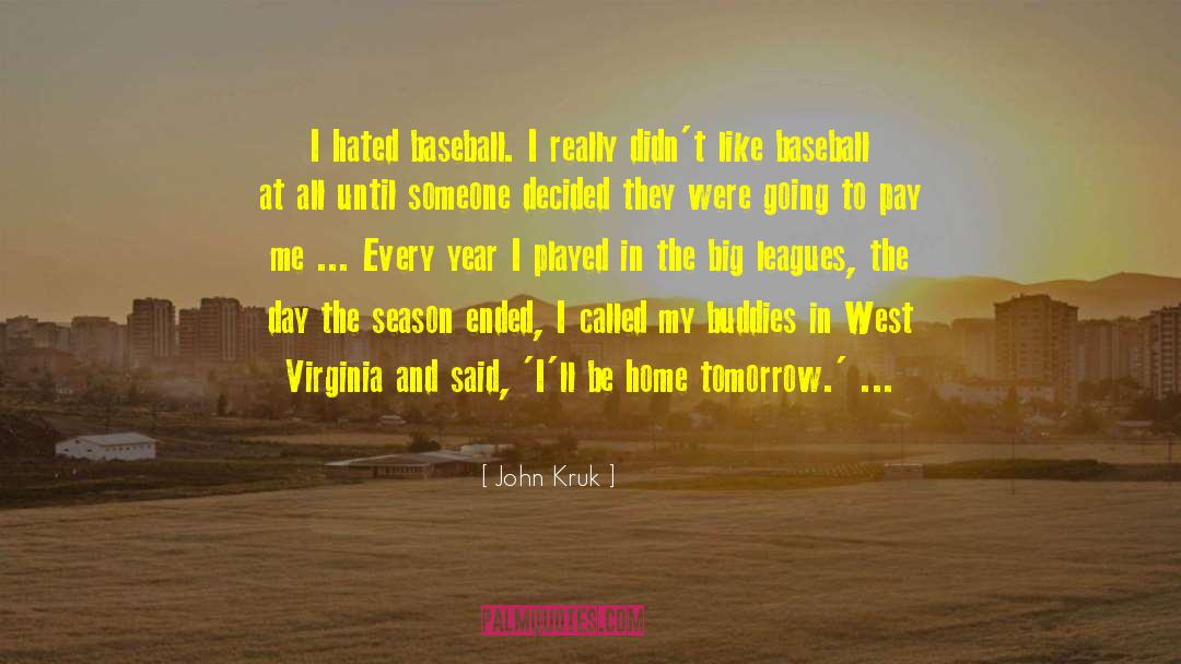 John Kruk Quotes: I hated baseball. I really