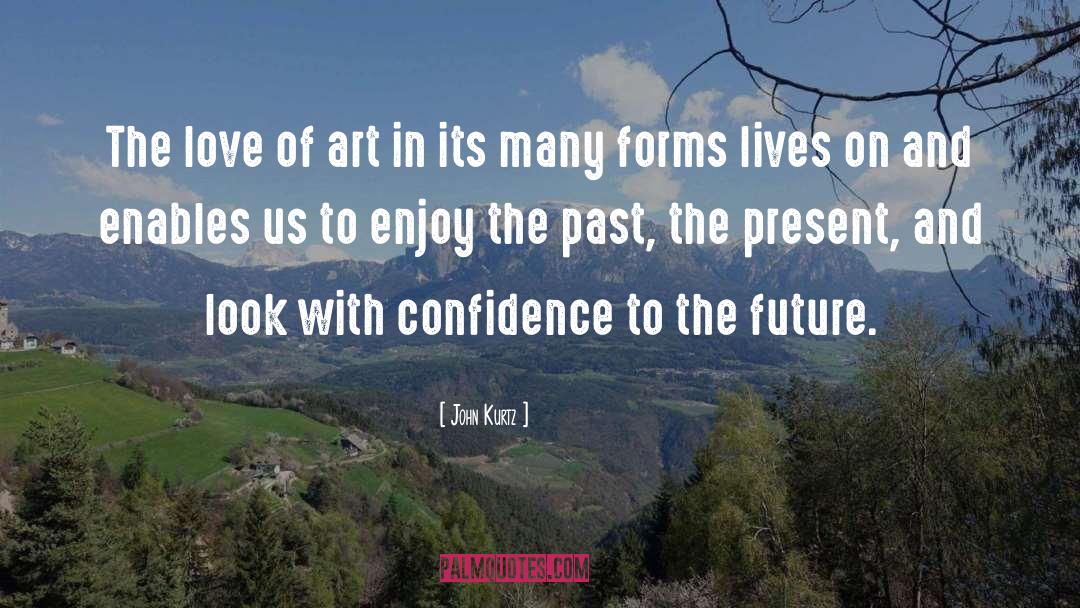 John Kurtz Quotes: The love of art in