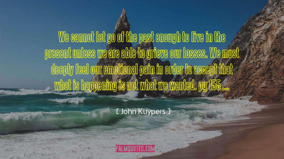 John Kuypers Quotes: We cannot let go of
