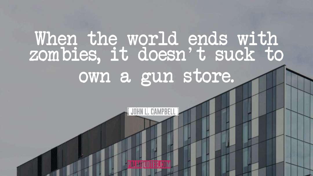 John L. Campbell Quotes: When the world ends with
