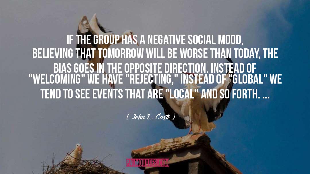 John L. Casti Quotes: If the group has a