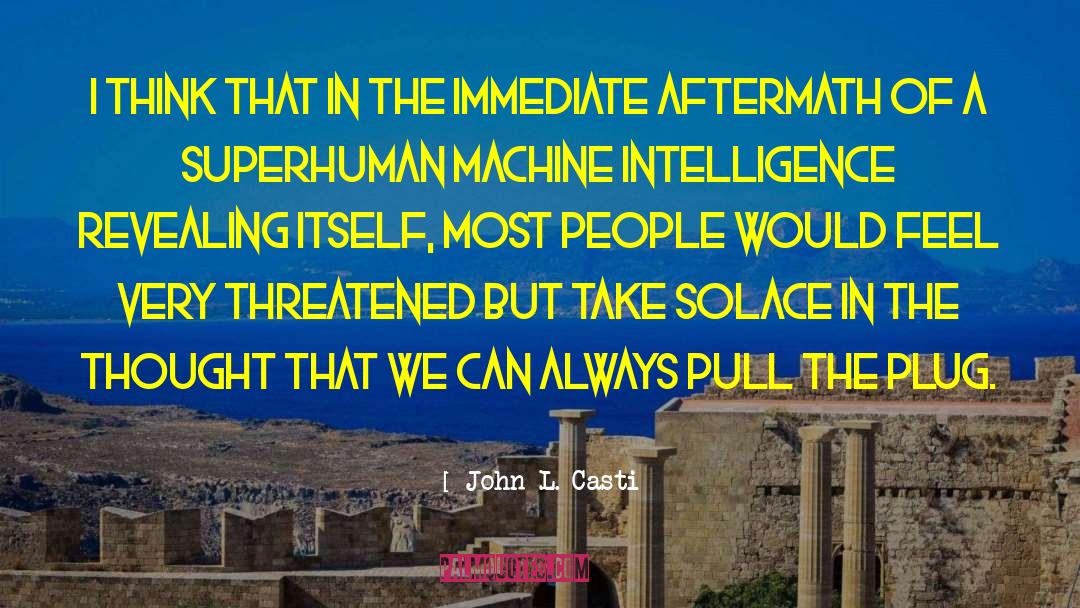 John L. Casti Quotes: I think that in the