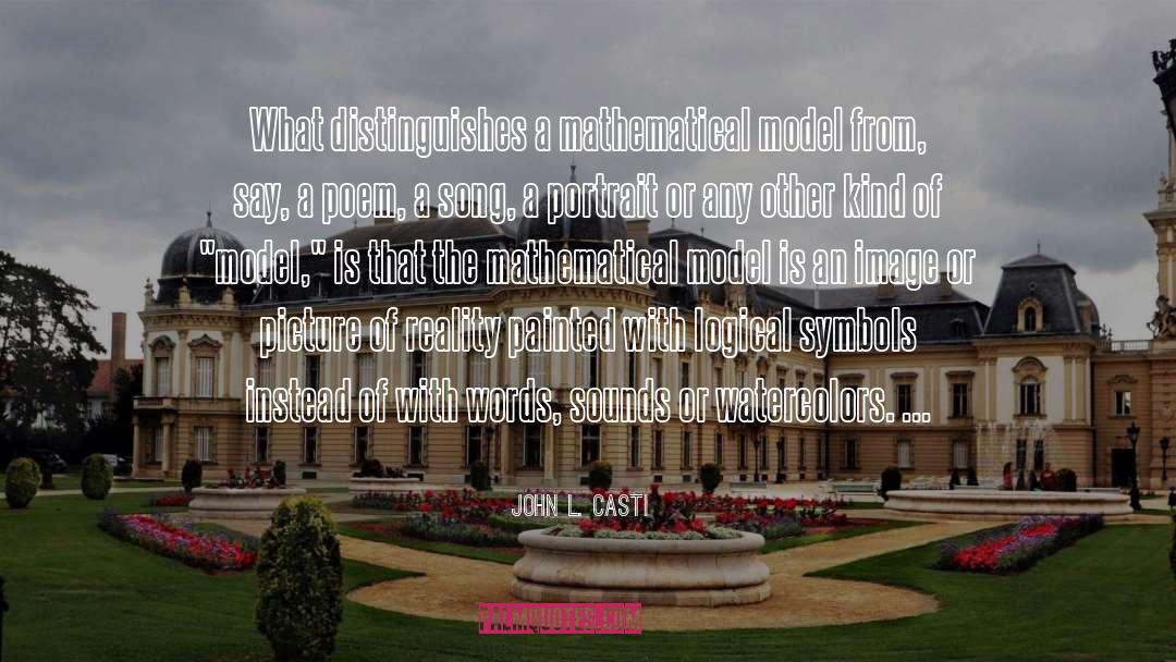 John L. Casti Quotes: What distinguishes a mathematical model