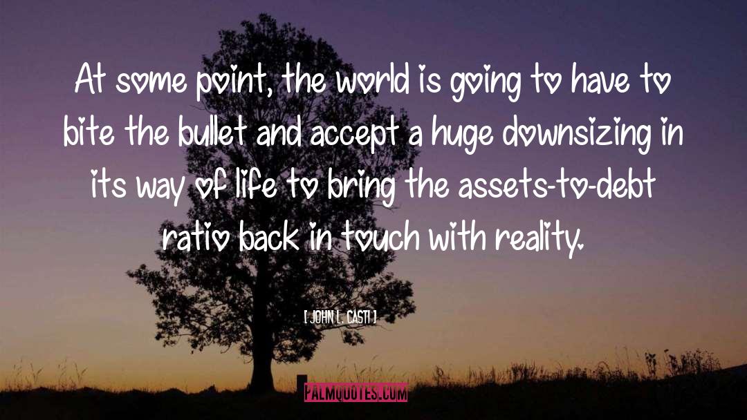 John L. Casti Quotes: At some point, the world