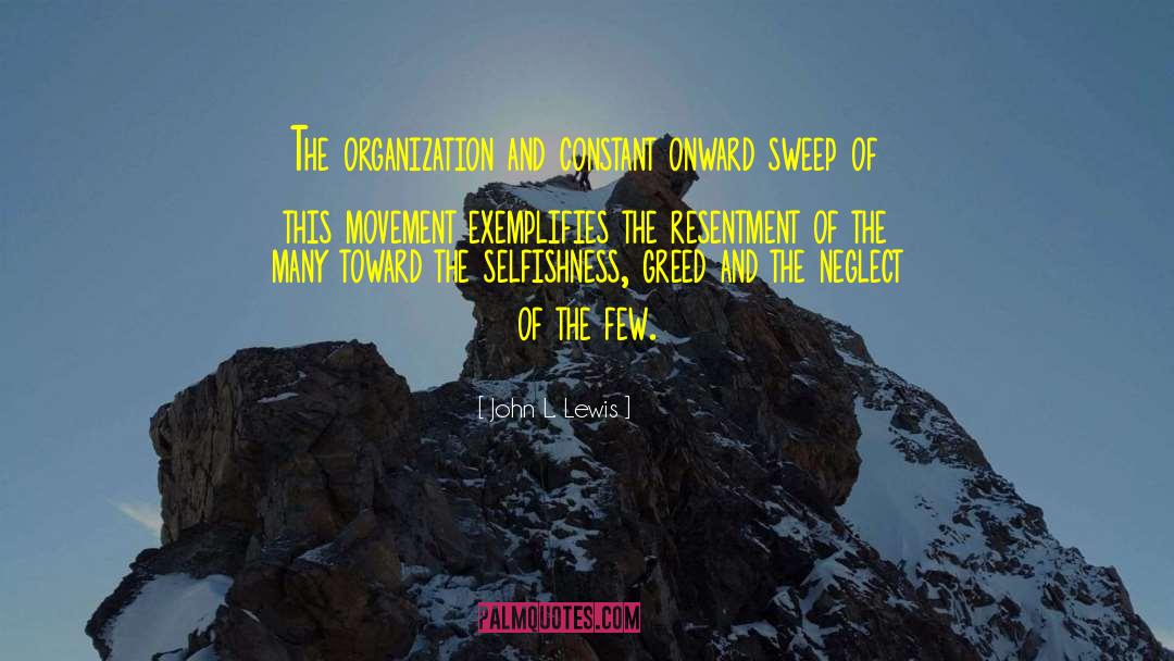 John L. Lewis Quotes: The organization and constant onward