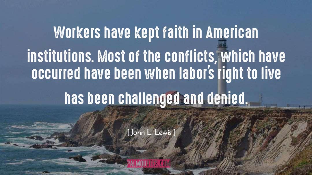 John L. Lewis Quotes: Workers have kept faith in