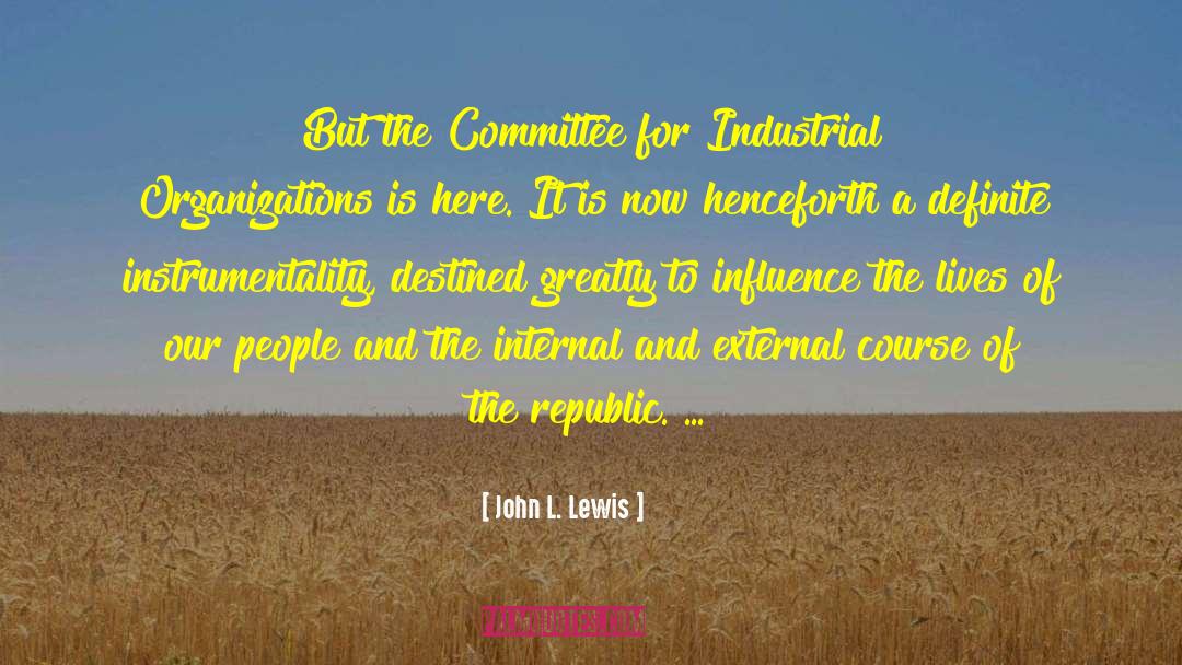 John L. Lewis Quotes: But the Committee for Industrial