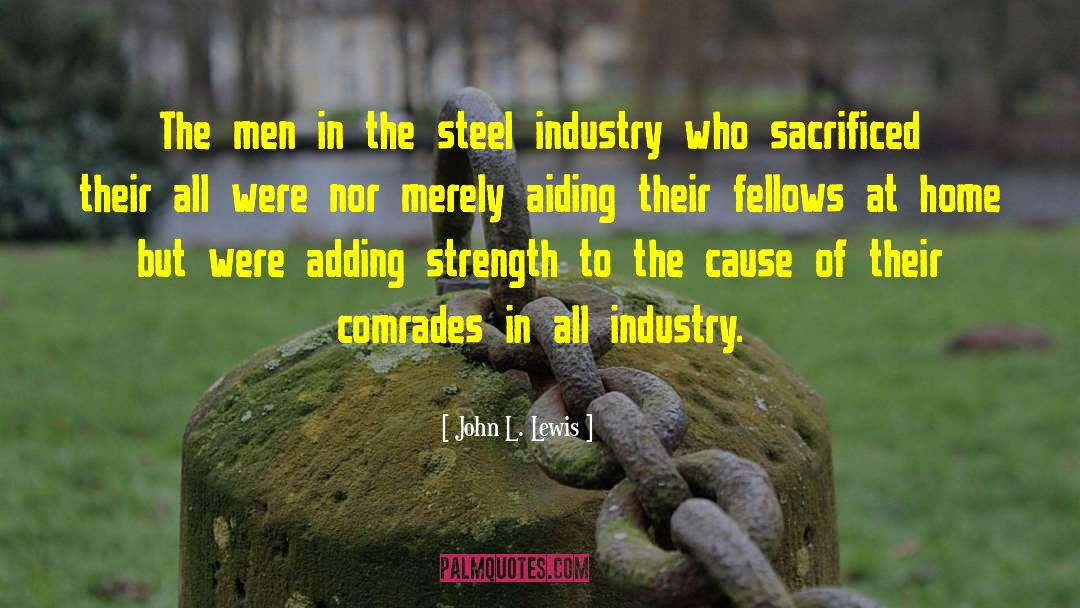John L. Lewis Quotes: The men in the steel