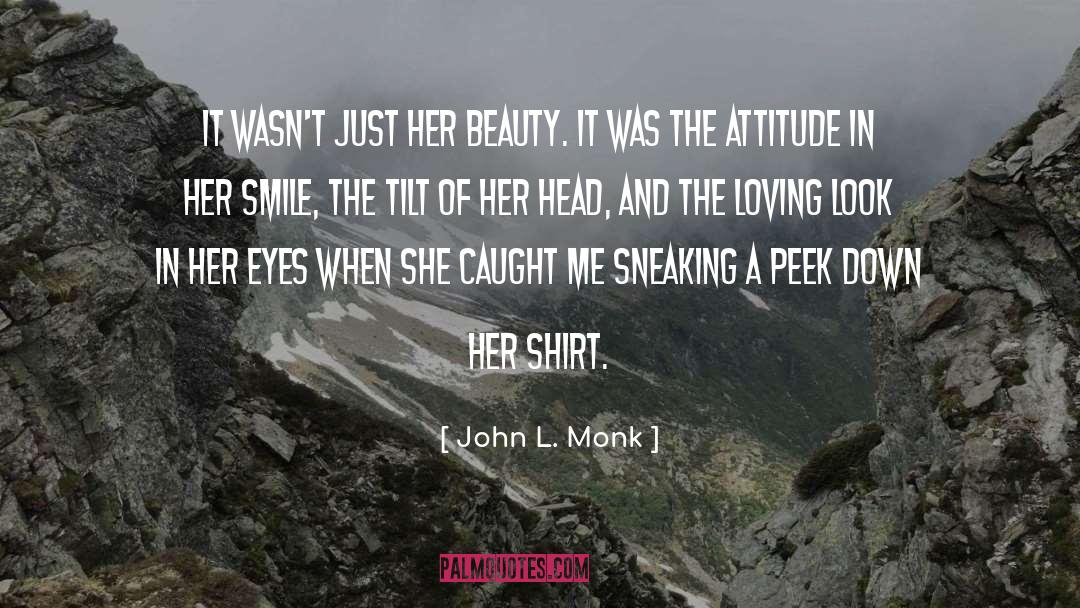 John L. Monk Quotes: It wasn't just her beauty.