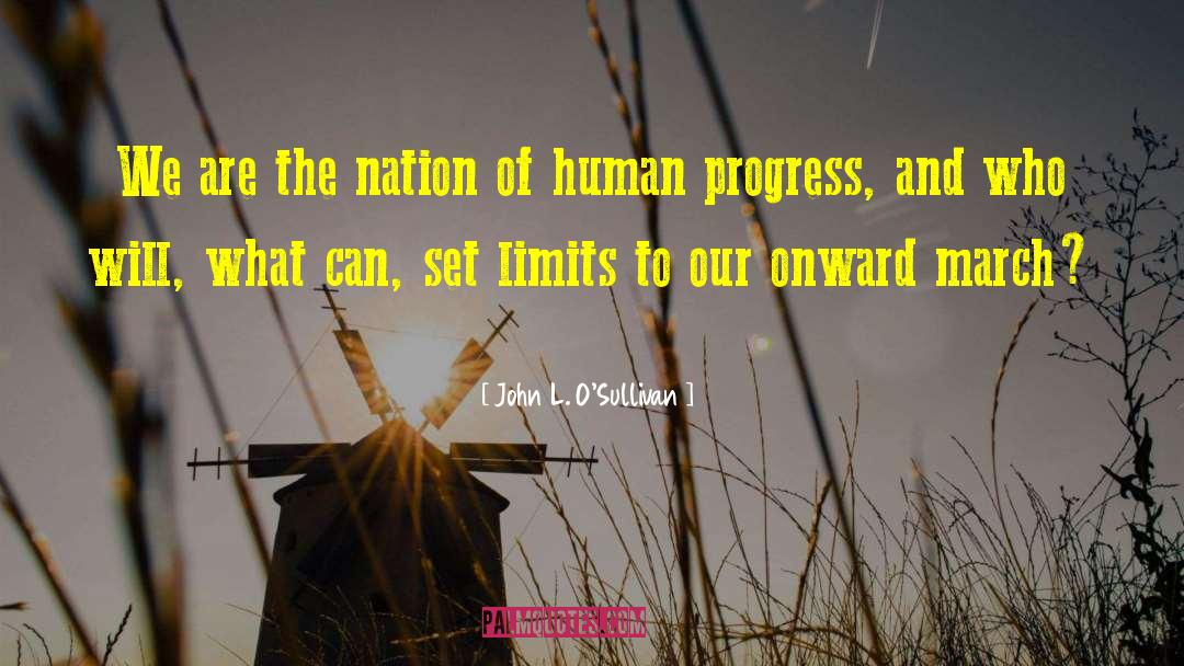 John L. O'Sullivan Quotes: We are the nation of