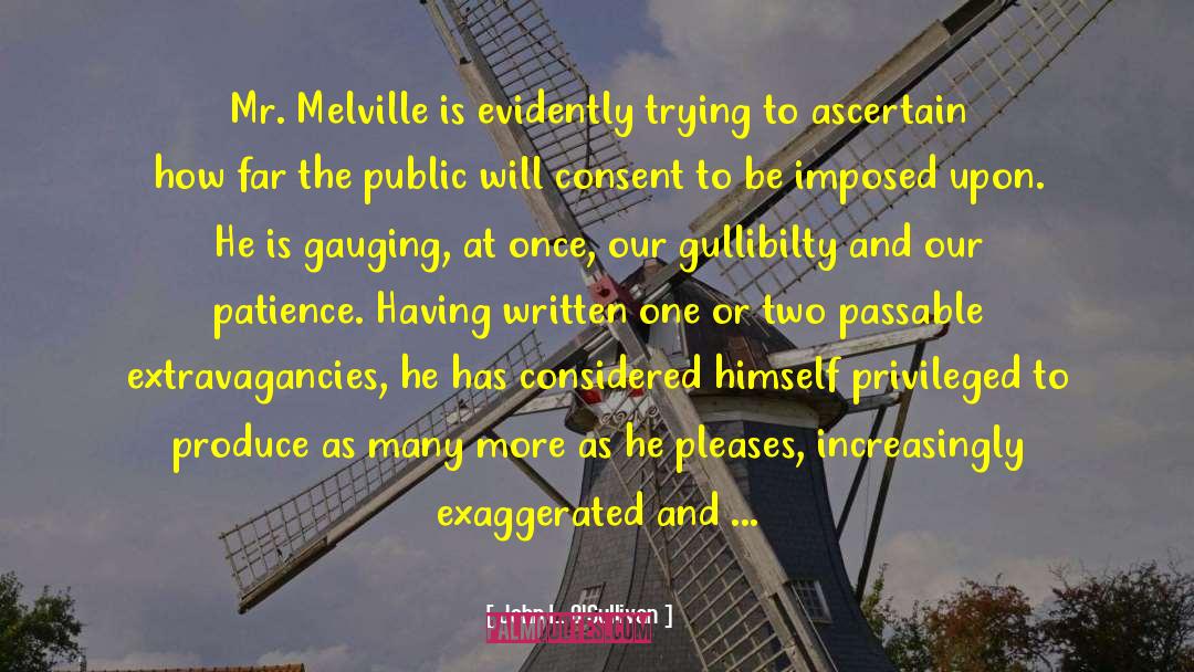 John L. O'Sullivan Quotes: Mr. Melville is evidently trying