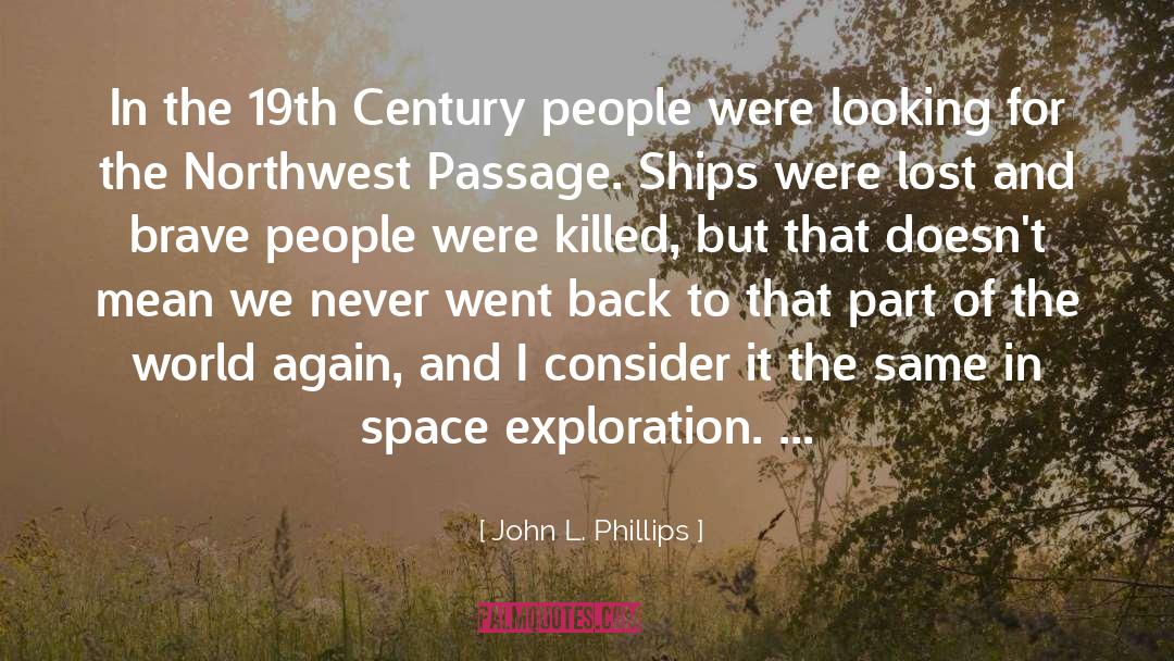 John L. Phillips Quotes: In the 19th Century people