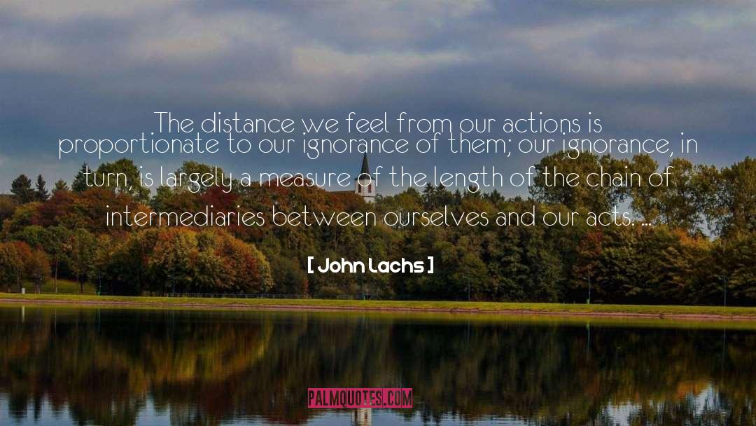 John Lachs Quotes: The distance we feel from