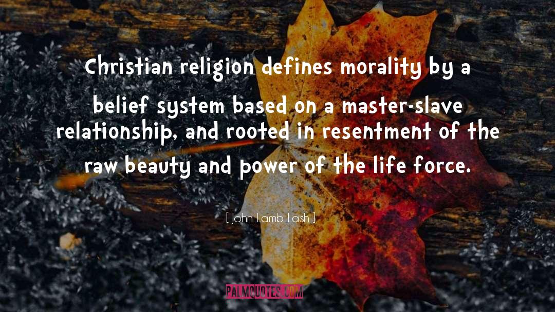 John Lamb Lash Quotes: Christian religion defines morality by