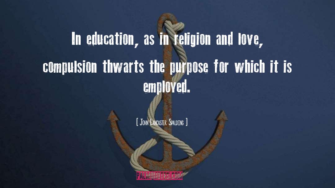 John Lancaster Spalding Quotes: In education, as in religion