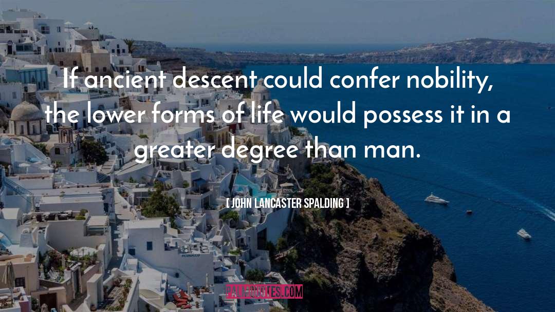 John Lancaster Spalding Quotes: If ancient descent could confer