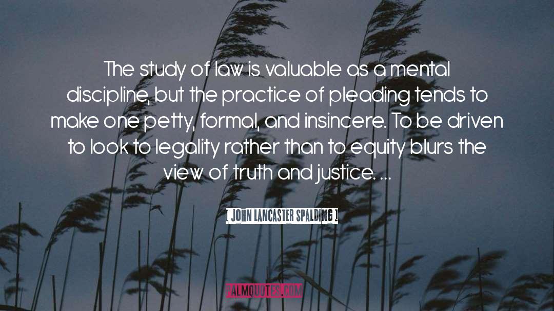 John Lancaster Spalding Quotes: The study of law is