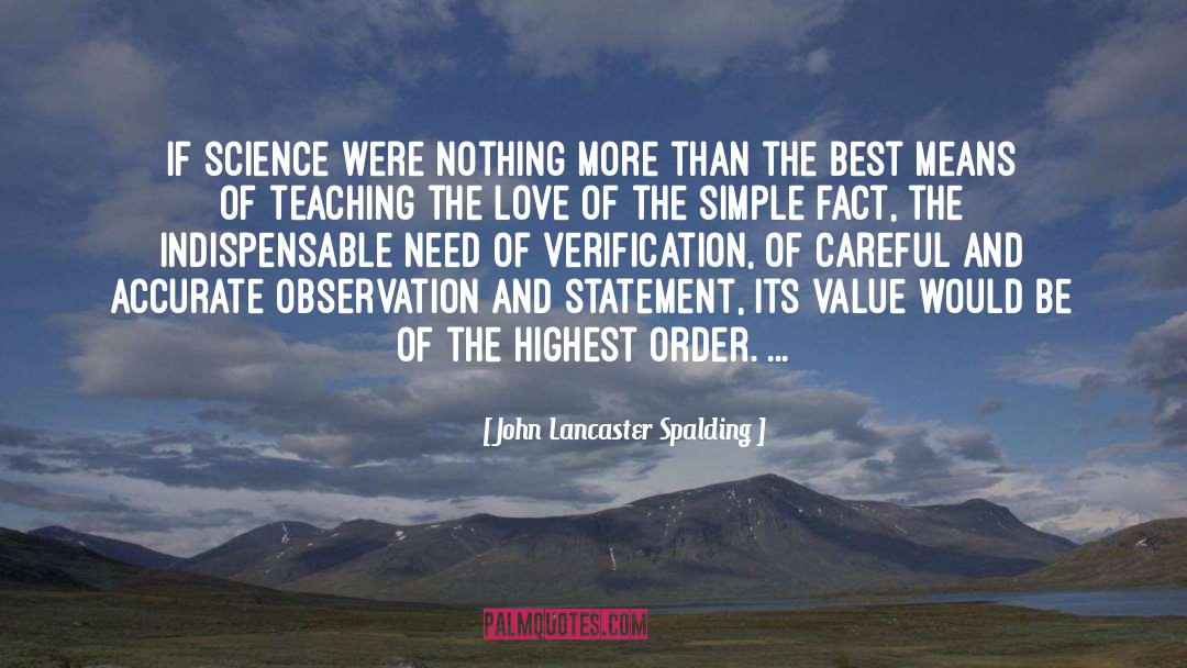 John Lancaster Spalding Quotes: If science were nothing more
