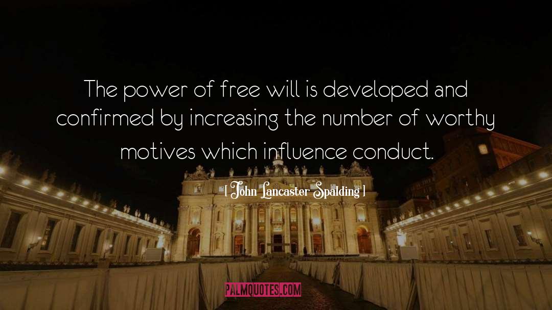 John Lancaster Spalding Quotes: The power of free will