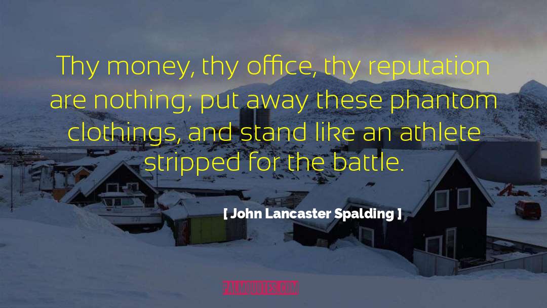 John Lancaster Spalding Quotes: Thy money, thy office, thy