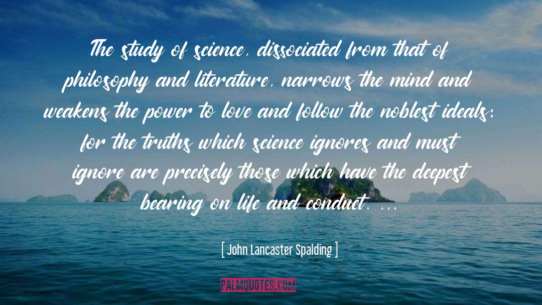 John Lancaster Spalding Quotes: The study of science, dissociated