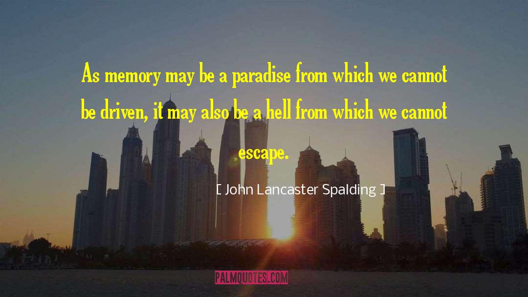 John Lancaster Spalding Quotes: As memory may be a