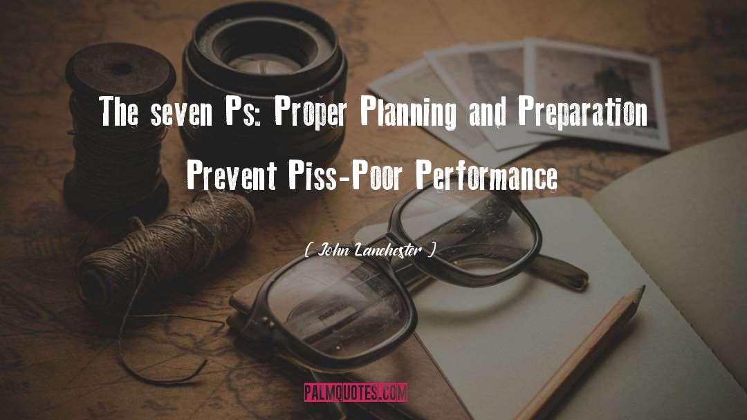 John Lanchester Quotes: The seven Ps: Proper Planning