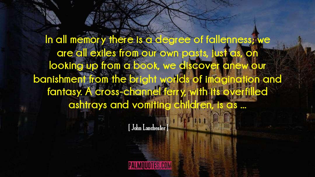 John Lanchester Quotes: In all memory there is