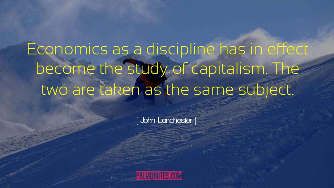 John Lanchester Quotes: Economics as a discipline has