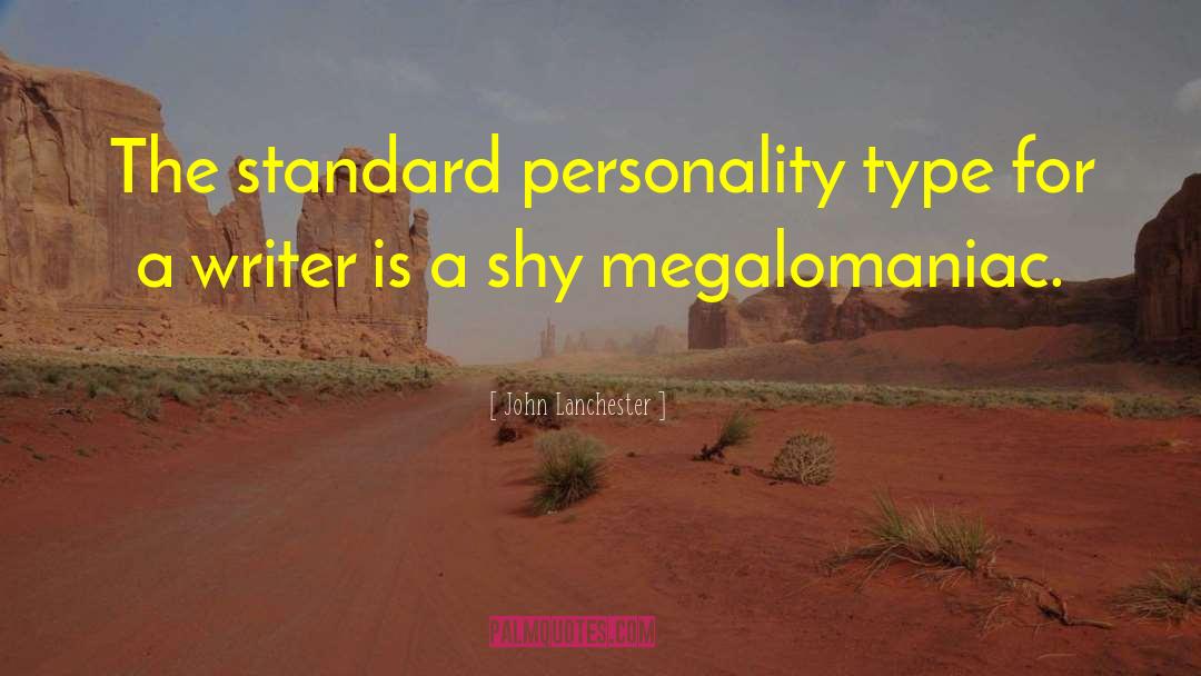 John Lanchester Quotes: The standard personality type for