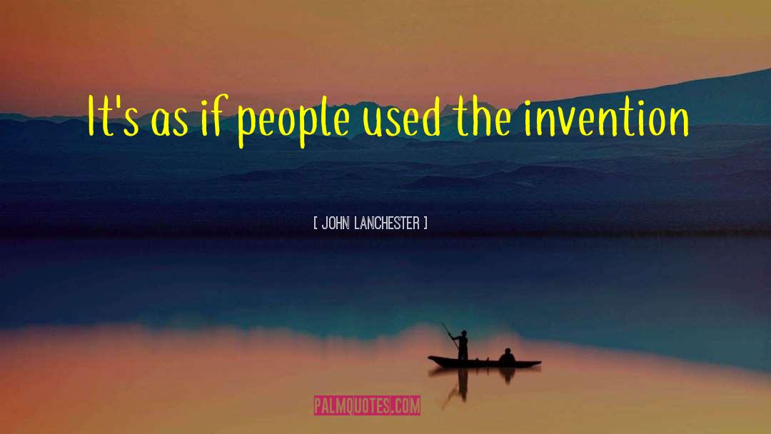 John Lanchester Quotes: It's as if people used