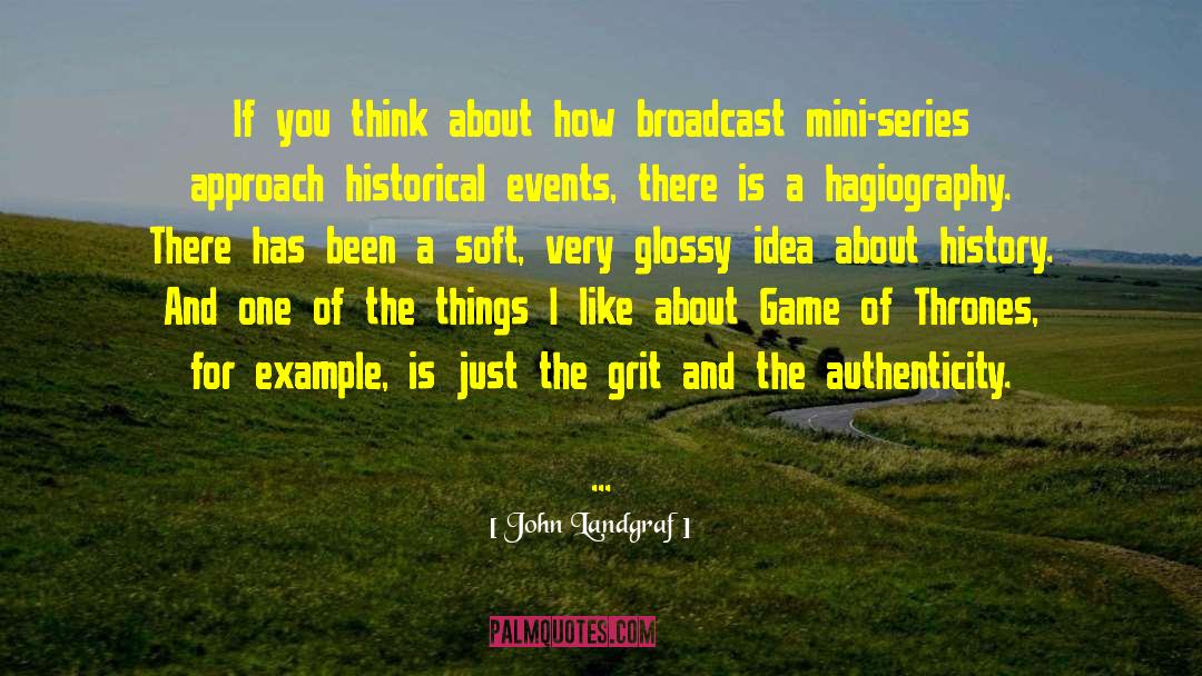 John Landgraf Quotes: If you think about how