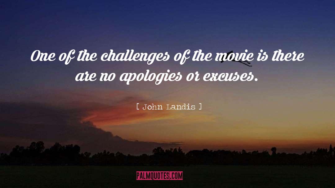 John Landis Quotes: One of the challenges of