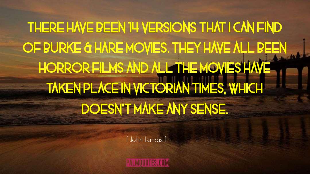 John Landis Quotes: There have been 14 versions