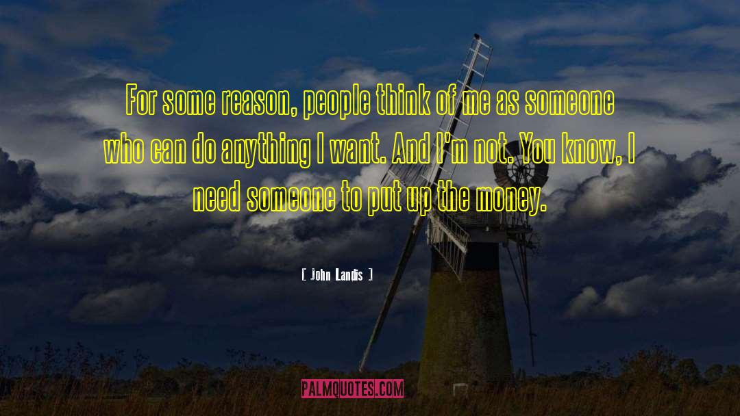 John Landis Quotes: For some reason, people think