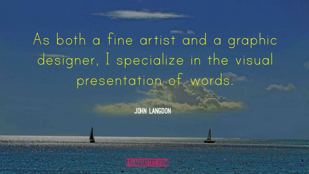 John Langdon Quotes: As both a fine artist