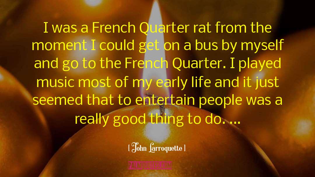 John Larroquette Quotes: I was a French Quarter