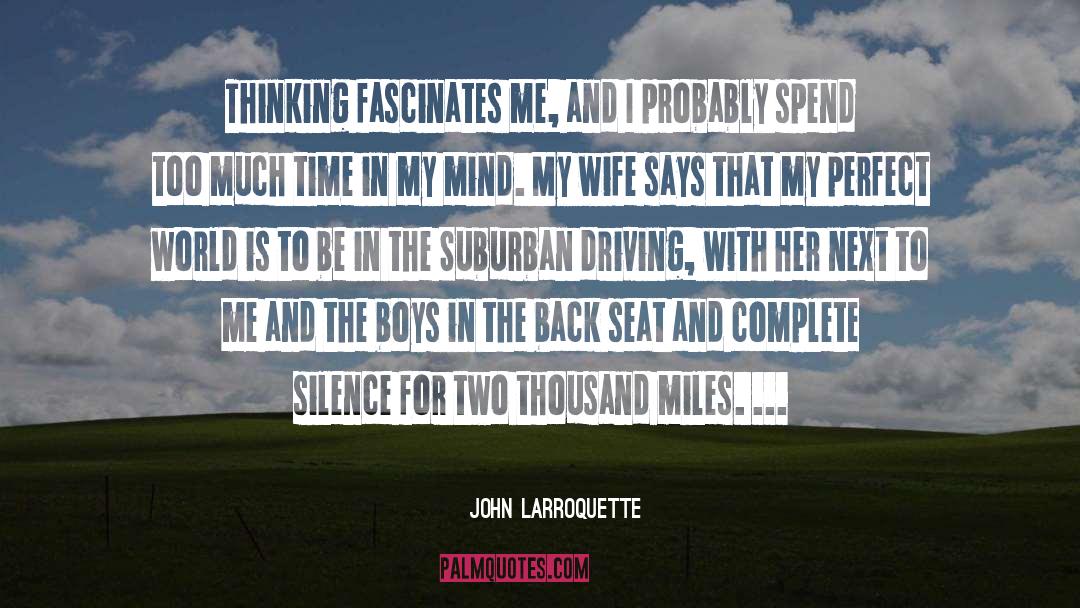 John Larroquette Quotes: Thinking fascinates me, and I