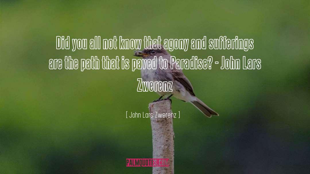 John Lars Zwerenz Quotes: Did you all not know
