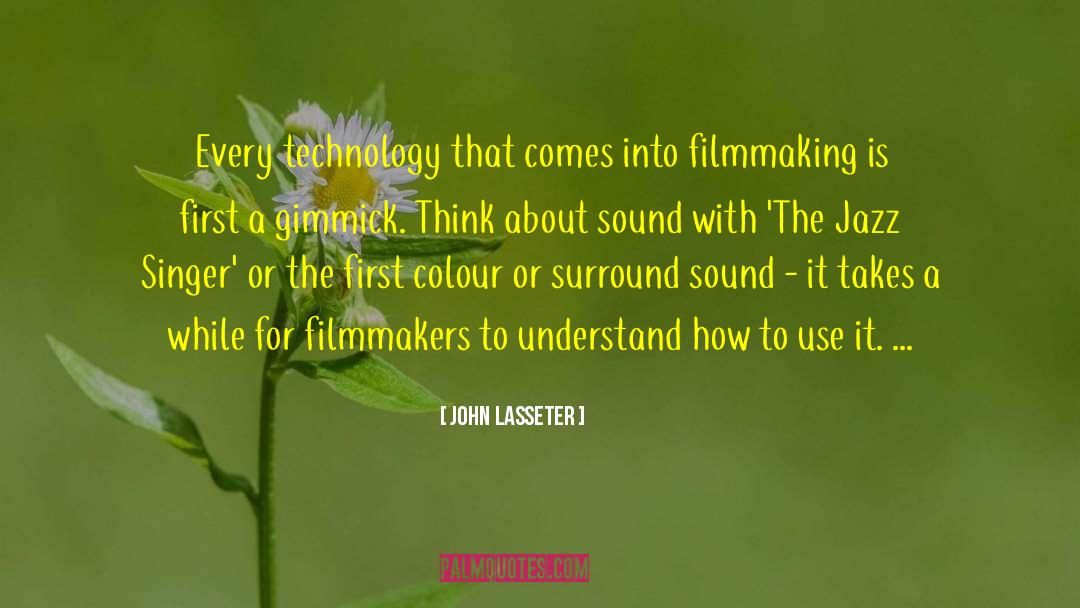 John Lasseter Quotes: Every technology that comes into