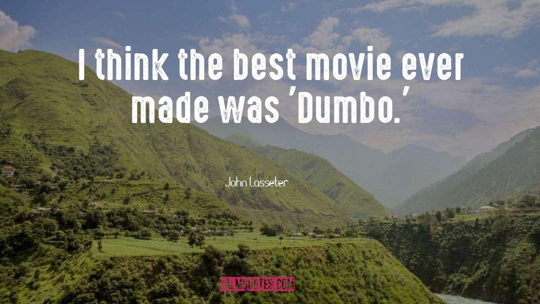 John Lasseter Quotes: I think the best movie