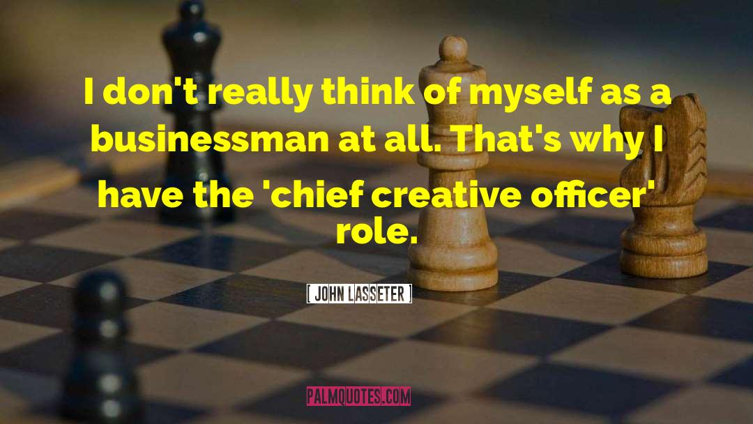 John Lasseter Quotes: I don't really think of