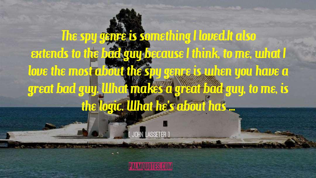 John Lasseter Quotes: The spy genre is something