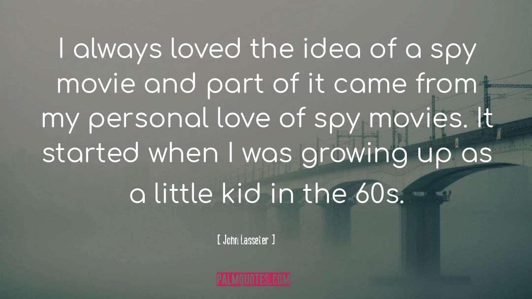 John Lasseter Quotes: I always loved the idea