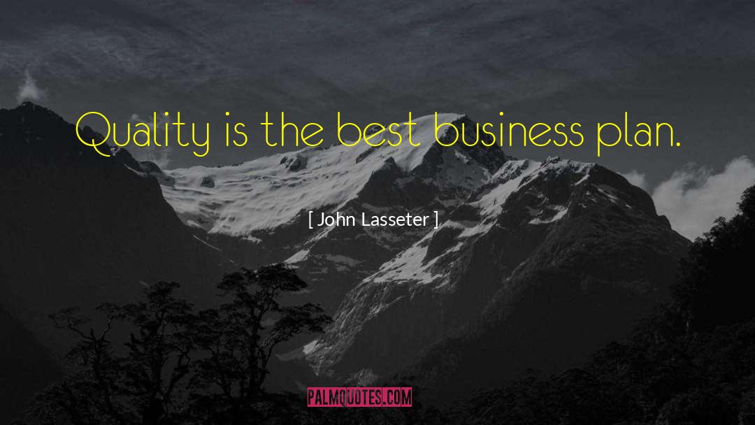 John Lasseter Quotes: Quality is the best business