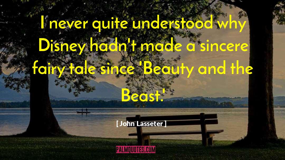 John Lasseter Quotes: I never quite understood why