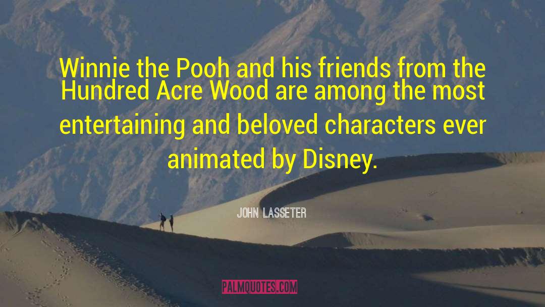 John Lasseter Quotes: Winnie the Pooh and his