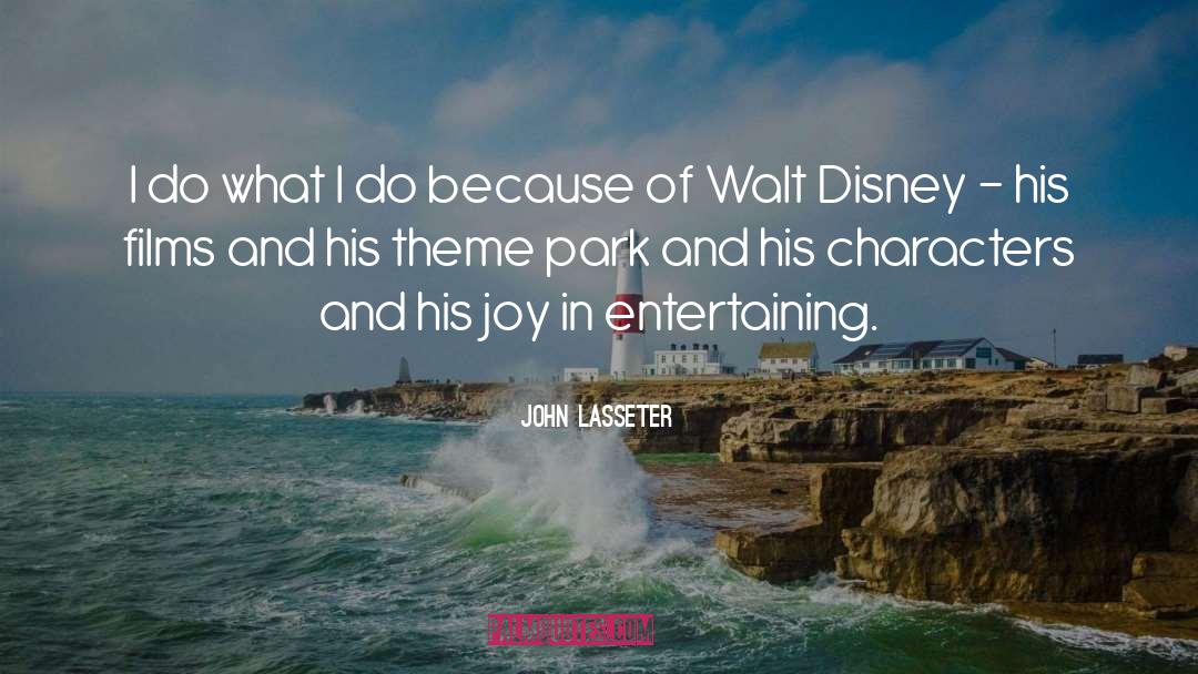 John Lasseter Quotes: I do what I do