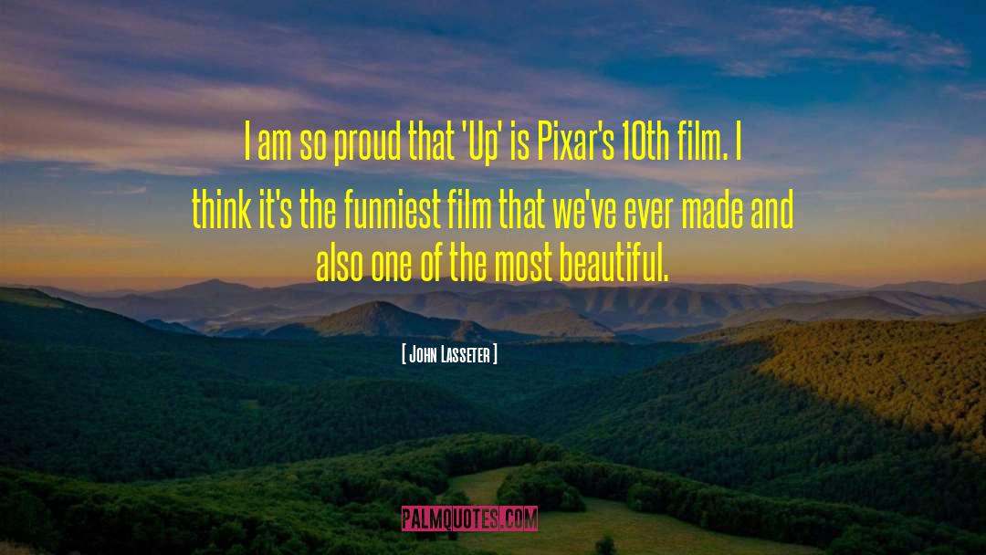 John Lasseter Quotes: I am so proud that