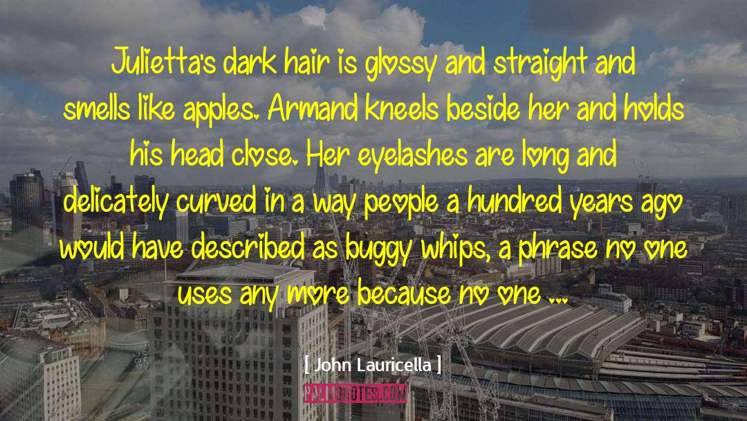 John Lauricella Quotes: Julietta's dark hair is glossy